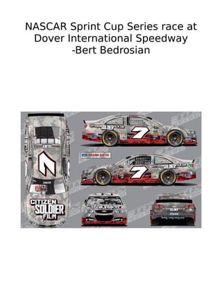 Bert Bedrosian’s Citizen Soldier
400 NASCAR Sprint Cup Series
Race at Dover International
Speedway
 