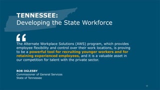TENNESSEE:
Developing the State Workforce
The Alternate Workplace Solutions (AWS) program, which provides
employee flexibi...