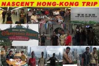 NASCENT HONG-KONG TRIP 
