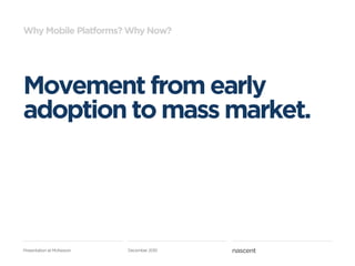 Why Mobile Platforms? Why Now?




Movement from early
adoption to mass market.




Presentation at McKesson   December 20...