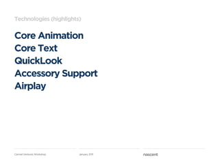 Technologies (highlights)


Core Animation
Core Text
QuickLook
Accessory Support
Airplay




Carmel Ventures Workshop   January 2011
 
