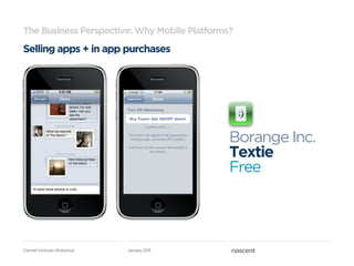 The Business Perspective: Why Mobile Platforms?
Selling apps + in app purchases




                                      ...
