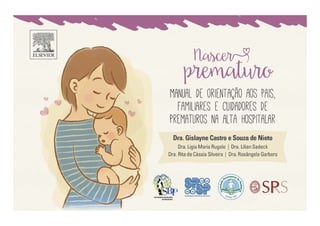 1nascer prematuro - manual de orientação aos pais, familiares e cuidadores de prematuros na alta hospitalar
 