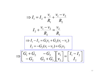 47
3
2
2
21
2
2
21
1
1
21
R
v
R
vv
I
R
vv
R
v
II





232122
2121121
)(
)(
vGvvGI
vvGvGII





 












2
21
2
1
322
221
I
II
v
v
GGG
GGG
 