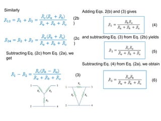 (2b
)
(2c
)
(3)
Similarly
Subtracting Eq. (2c) from Eq. (2a), we
get
Adding Eqs. 2(b) and (3) gives
and subtracting Eq. (3) from Eq. (2b) yields
Subtracting Eq. (4) from Eq. (2a), we obtain
(4)
(5)
(6)
 