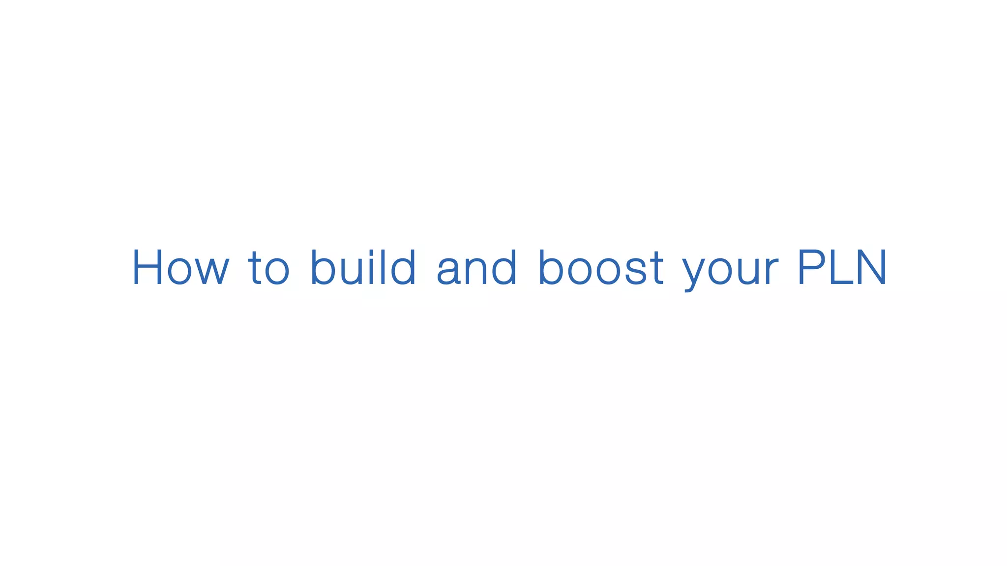How to build and boost your PLN
 