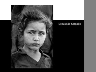 Sebastião Salgado
 