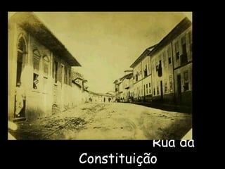 Rua da
Constituição
 