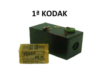 1ª KODAK
 