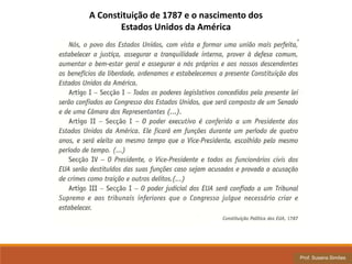 Prof. Susana Simões
A Constituição de 1787 e o nascimento dos
Estados Unidos da América
 