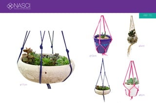 NASCIPROYECTOS NATURALES
REF: TC
ø17cm
ø10cm
ø5cm
ø8cm
 