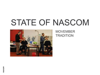 STATE OF NASCOM
MOVEMBER
TRADITION

 