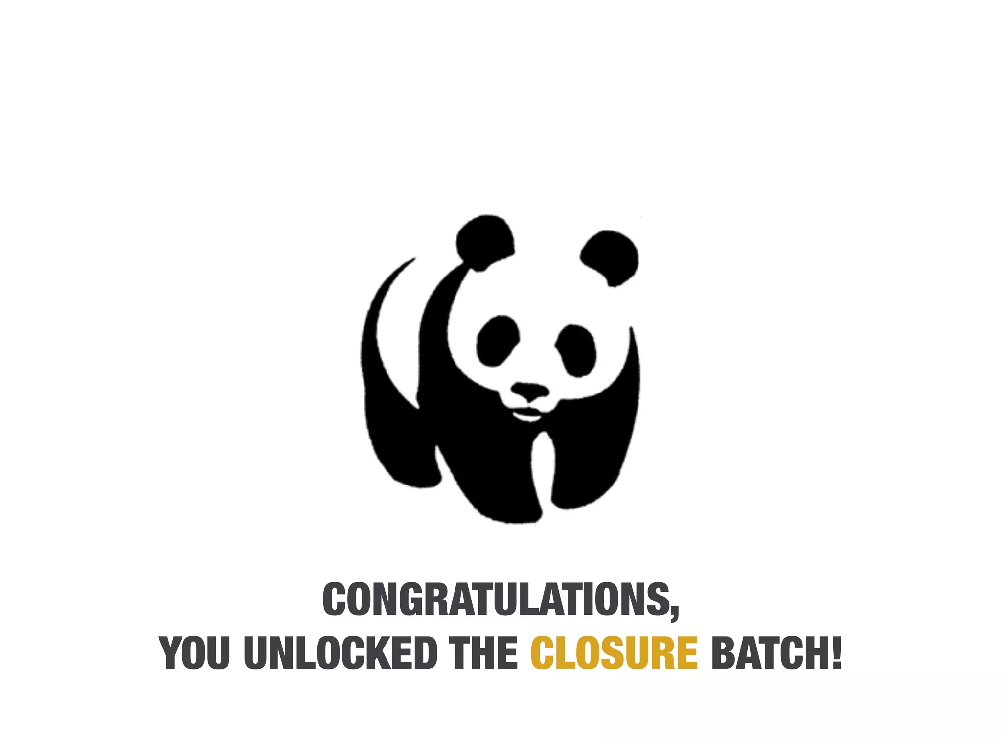 CONGRATULATIONS,
YOU UNLOCKED THE CLOSURE BATCH!
 