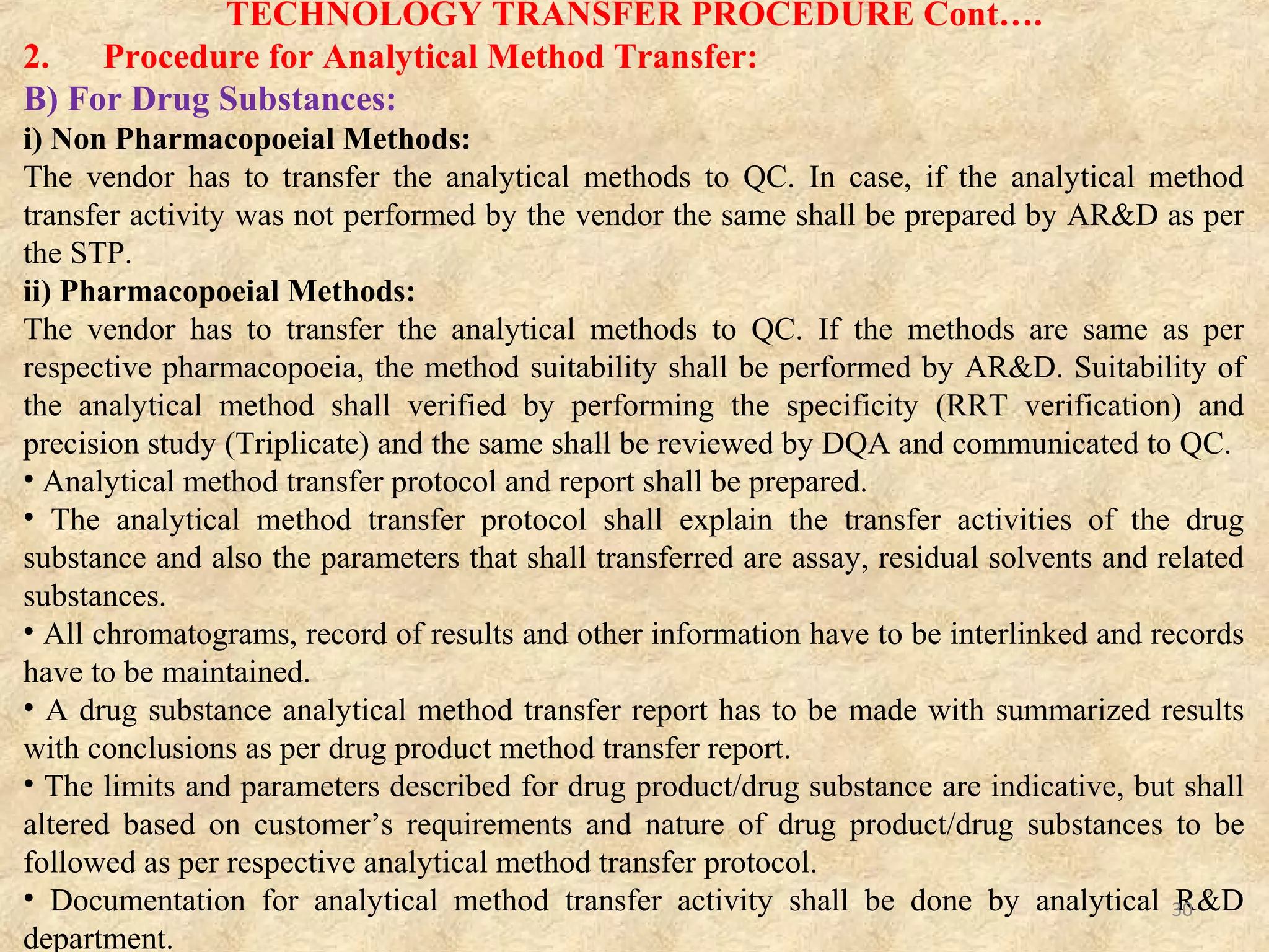 TECHNOLOGY TRANSFER TEAM
The technology transfer team consists of
– R&D Process Technologist
– QA Representative
– Production Representative
– Engineering Representative
– QC Representative
30
 