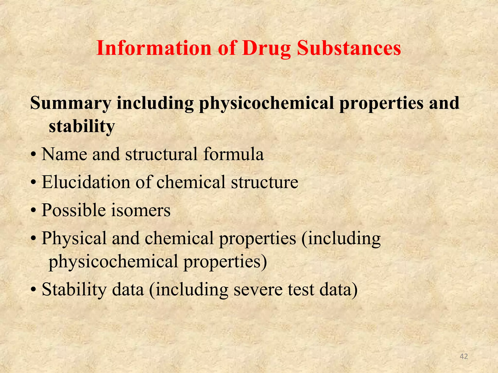 Batch records
• Chemical synthesis methods of subject batches
• Analytical data of batches
• Impurity profile of representative batch
42
 