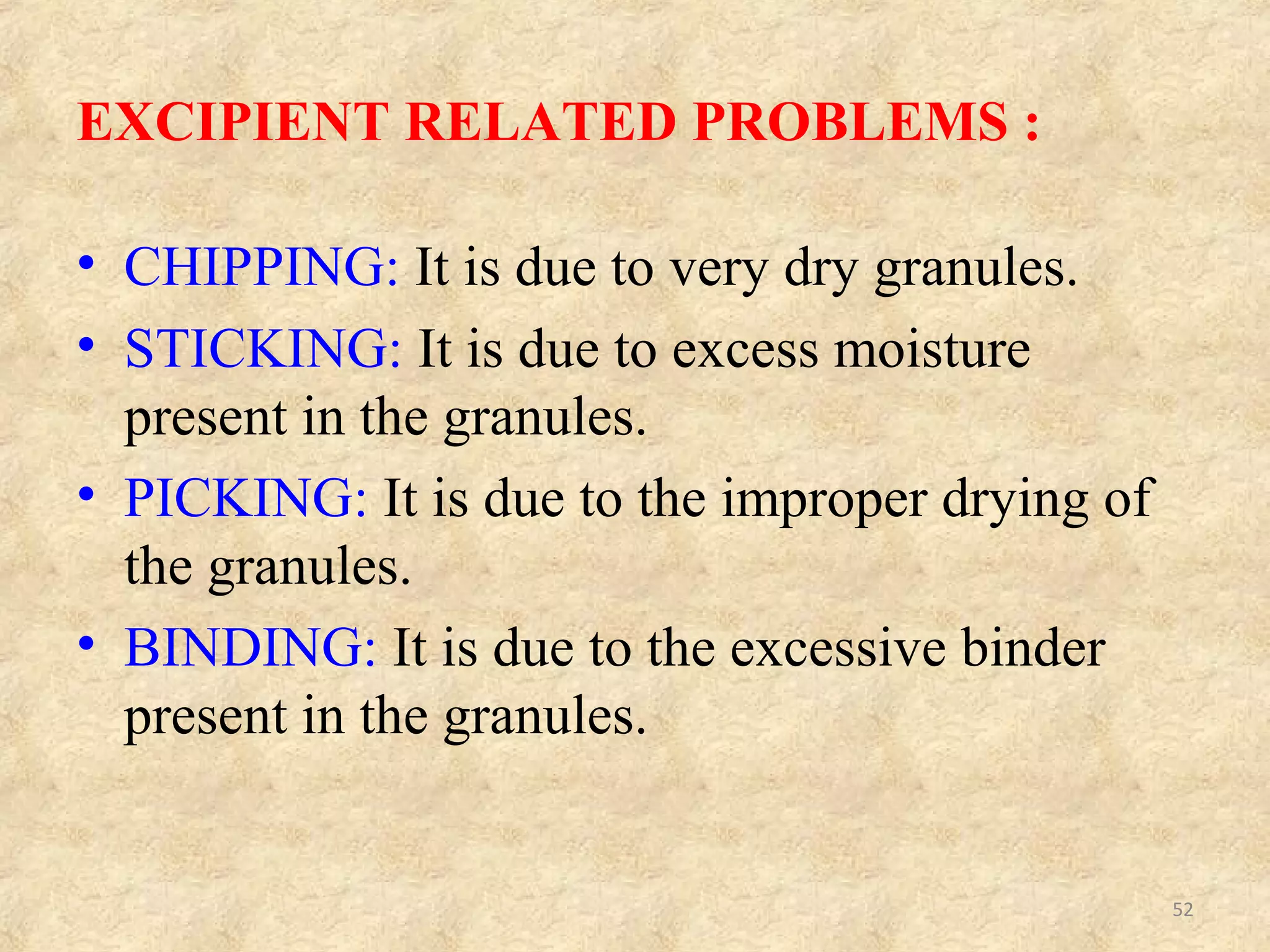 MACHINE RELATED PROBLEMS :
• DOUBLE IMPRESSION: It is due to free
rotation of the punches, which have some
engraving on the punch faces.
52
 