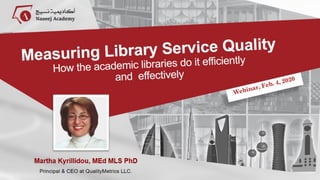 Naseej academy webinar  measuring library service quality lib qual+ dr martha kyrillidou feb 4 2020 pic
