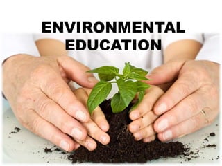 ENVIRONMENTAL
EDUCATION
 