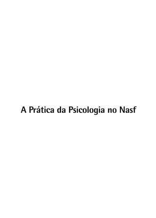 A Prática da Psicologia no Nasf
 