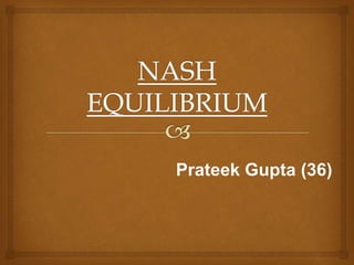 Prateek Gupta (36)
 