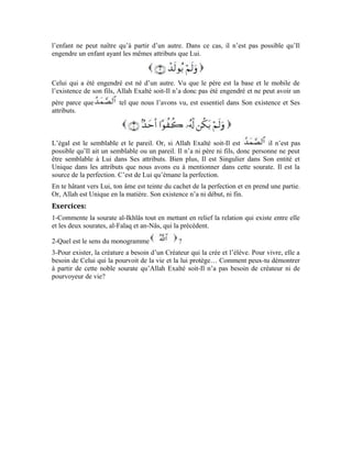 28
Septième leçon
Le magicien et l’aiguille
(Histoire vraie)
Le Noble Coran n’est pas un livre de fables et de légendes. Les sourates interprétées ne
sont pas déconnectées de la vie quotidienne. Pour preuve, dans les sourates al-Falaq et
an-Nâs, Allah Exalté soit-Il a mis en évidence les ruses et les méthodes tortueuses dont
usent les sorciers pour berner les gens, avec l’accord et le concours du Démon qui est
l’ennemi réel et déclaré de l’homme.
Cette histoire est le côté pratique de l’interprétation que nous avons faite de ces deux
nobles sourates. Elle met l’accent sur l’invulnérabilité des croyants face aux suggestions
du Démon.
Toute la Syrie parlait de la science profuse de l’érudit et humaniste Mohammad Amin
Sheikho. Ses faits et gestes ne laissaient personne indifférent. Son assemblée polarisait
l’attention de tout le monde. Un homme s’approcha de certains de ses disciples et leur
demanda instamment de bien vouloir l’accepter parmi eux afin qu’il s’abreuve à la source
de la science de l’érudit et son éloquence hors pair. Ceux-ci accédèrent à sa demande et
ensemble, ils se rendirent au domicile du vénérable érudit, une ferme à Ghouta, un
quartier de Damas.
Ce jour, l’érudit entretint l’assistance sur la sublime miséricorde divine et la grâce qu’Il a
accordée à toutes les créatures. Notre homme interpella le vénérable érudit sur un sujet
qu’il jugeait sensible: « Un grand savant défraie la chronique avec des prodiges, à tel
point que les gens lui collent l’étiquette d’adepte d’Allah. »
- « Tiens! Que fait-il de si miraculeux au point que tout le monde en parle? »
- « Il choisit une personne au pif dans l’assistance et lui demande d’entrer dans sa
chambre et d’y prendre n’importe quel objet fût-il d’une taille inférieure à celle de
l’aiguille, et de la cacher à un endroit de son choix qui n’est connu que de lui. Dès qu’il
rentre, ce magicien s’en va à son tour et revient quelques minutes après avec l’objet
caché. Il est capable de découvrir facilement la cachette et de ramener la chose cachée,
même si elle a été enterrée. Quelqu’un qui possède un secret aussi extraordinaire ne
mérite-t-il pas d’être un grand savant? N’est-il pas un adepte d’Allah? »
Un sourire à la fois narquois et doux se dessina sur le visage de l’érudit. Contrairement
aux savants qui aiment tancer un interlocuteur pour une moindre incartade, notre érudit
humaniste adopta un ton amène, au milieu d’une assistance ébahie, mais toute ouïe.
« Mon frère! Celui-là n’est pas un savant, encore moins un adepte d’Allah. Je vais te
surprendre. C’est un allié du Démon. Pour faire ce qu’il fait, il faut solliciter son service.
Et comme un service est rarement gratuit, en retour, le Démon l’utilise pour assouvir ses
désirs et sa ruse malicieuse qui vise à donner le change aux naïfs et les détourner du droit
chemin. »
Notre homme, sans doute, attendait une autre réponse que celle qui venait de tomber telle
une sentence. Il n’était pas au bout de sa stupéfaction. Il niait que tout prestidigitateur se
devait d’être roué et foncièrement rusé. Pour réussir dans cet art, il fallait être aussi
 