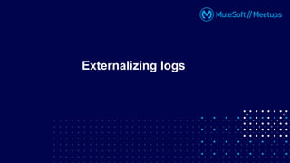 Externalizing logs
 