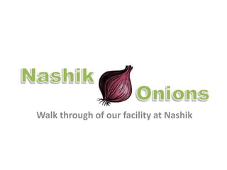 Walk through of our facility at Nashik
 