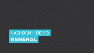 10CONFIDENTIAL
GENERAL
NASHORN :: DEMO
 