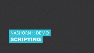 14CONFIDENTIAL
SCRIPTING
NASHORN :: DEMO
 