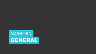 5CONFIDENTIAL
GENERAL
NASHORN
 