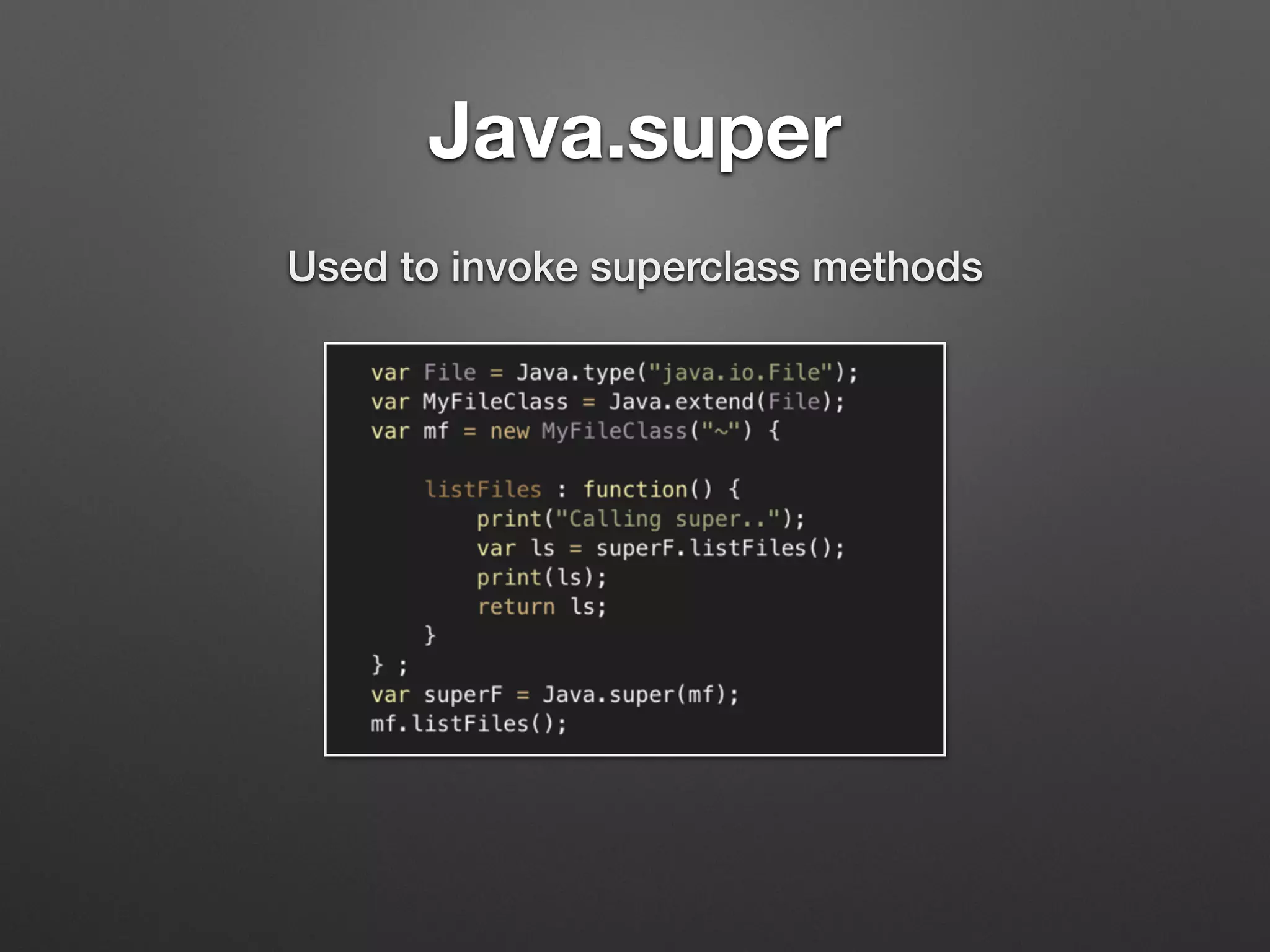 Java.super
Used to invoke superclass methods
 