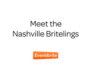 Meet the
Nashville Britelings
 