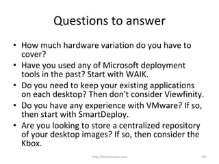 Questions to answer <ul><li>How much hardware variation do you have to cover?  </li></ul><ul><li>Have you used any of Micr...