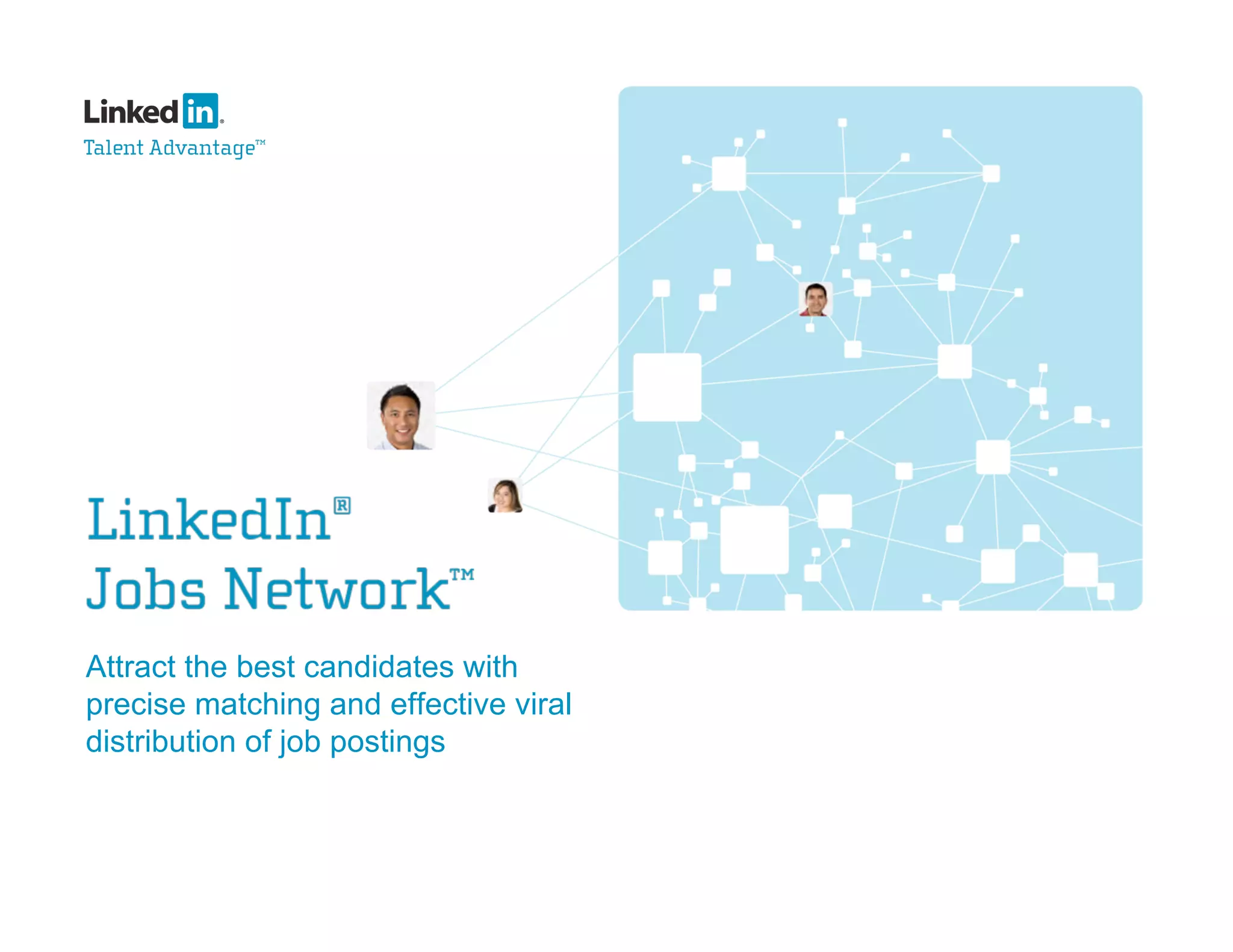 Attract the best candidates with
precise matching and effective viral
distribution of job postings
 