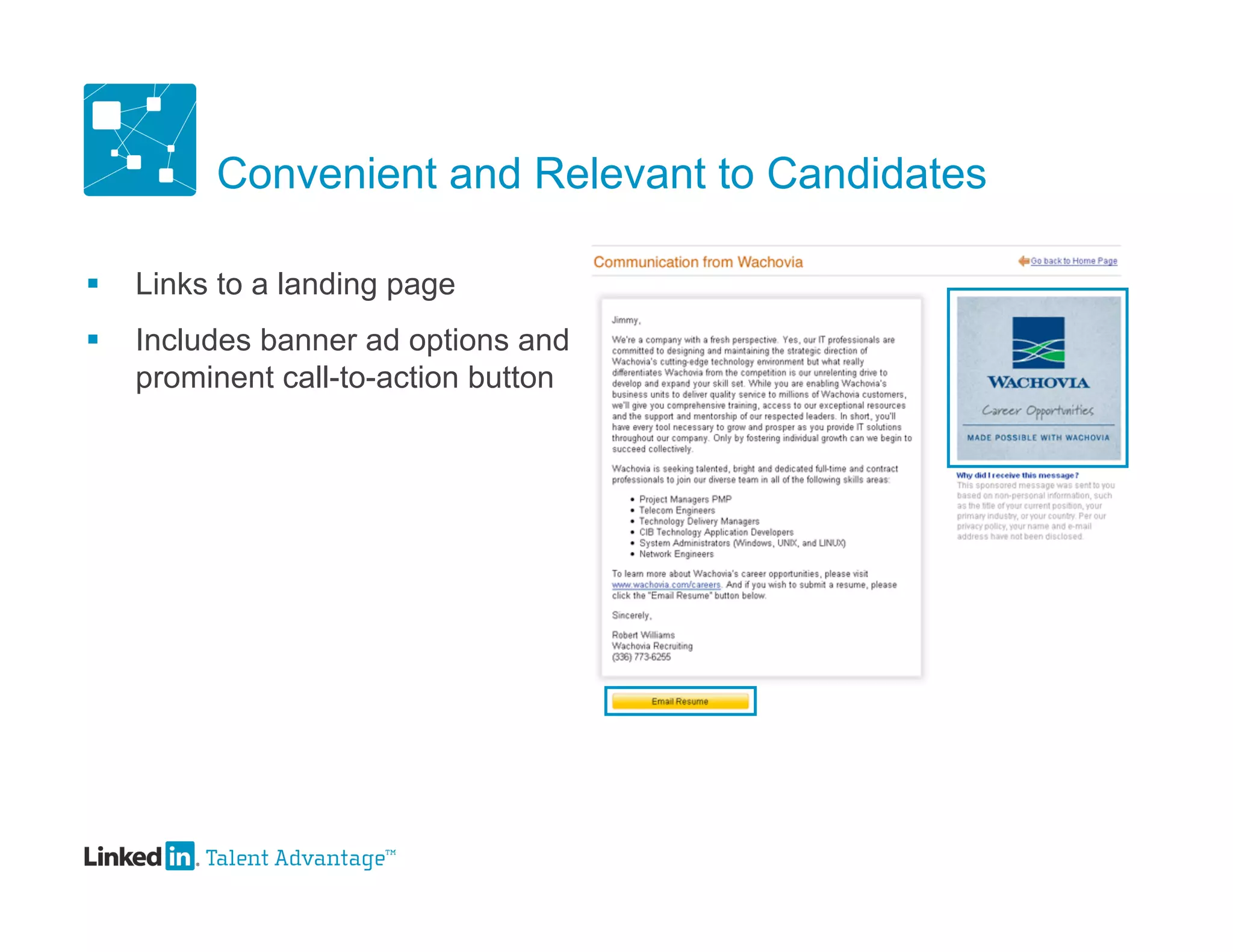 Convenient and Relevant to Candidates

   Links to a landing page
   Includes banner ad options and
    prominent call-to-action button
 
