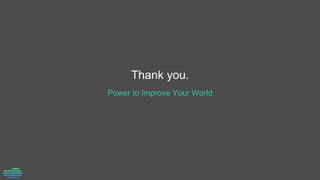 Thank you.
Power to Improve Your World
 