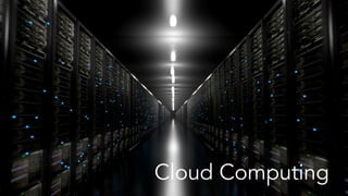 Cloud Computing
 