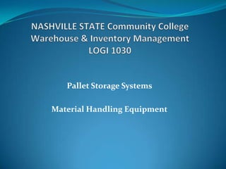 Pallet Storage Systems

Material Handling Equipment
 