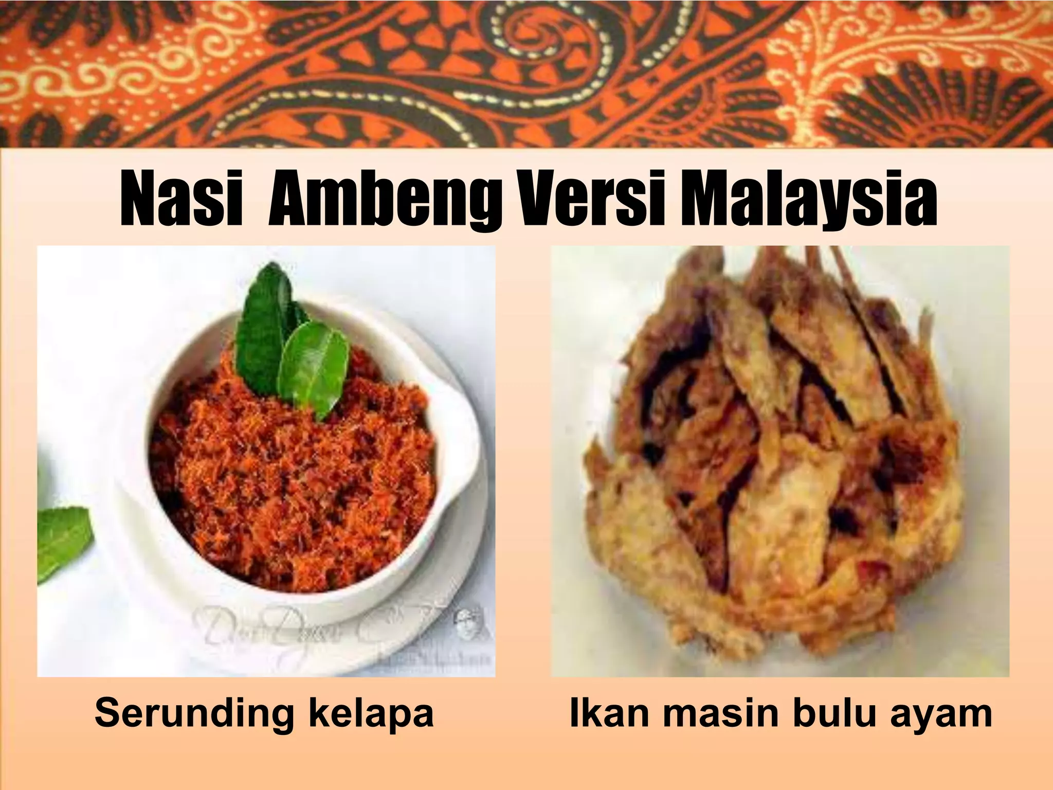 Nasi Ambeng Versi Malaysia

Serunding kelapa

Ikan masin bulu ayam

 