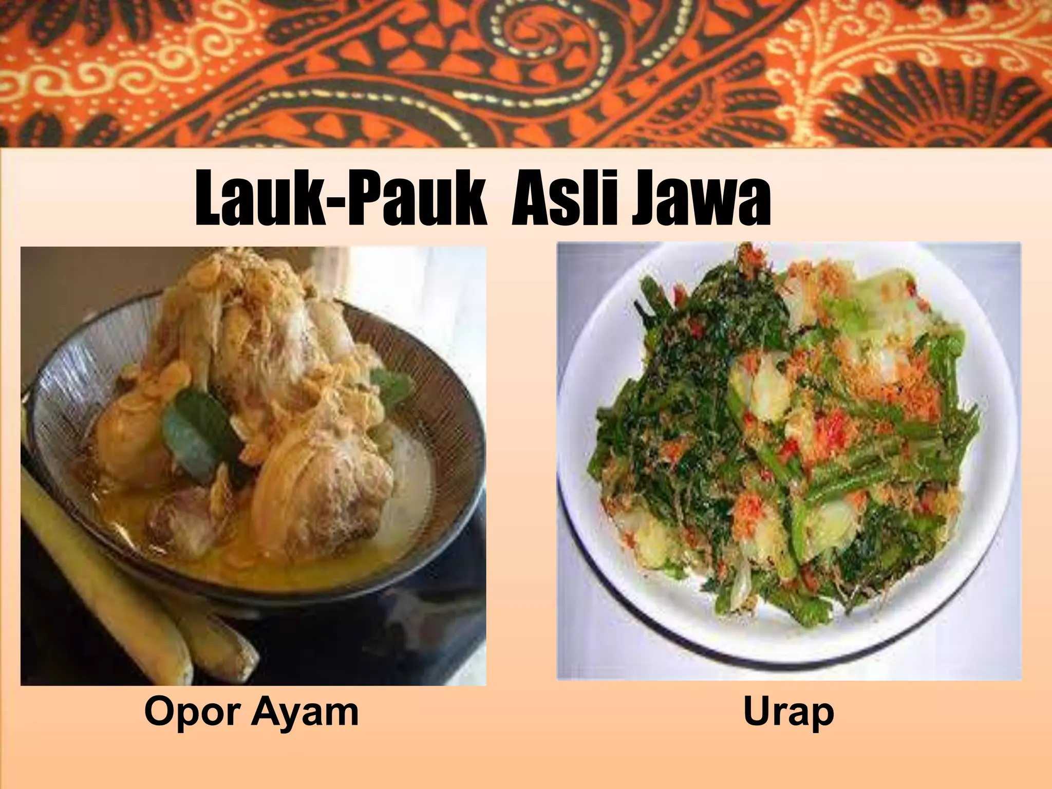 Lauk-Pauk Asli Jawa

Opor Ayam

Urap

 