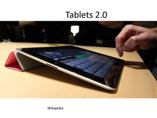 Tablets 2.0
Wikipedia
 