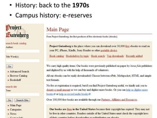 • History: back to the 1970s
• Campus history: e-reserves
 