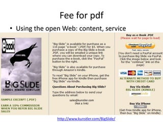 Fee for pdf
• Using the open Web: content, service
http://www.kunstler.com/BigSlide/
 