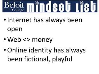 •Internet has always been
open
•Web <> money
•Online identity has always
been fictional, playful
 