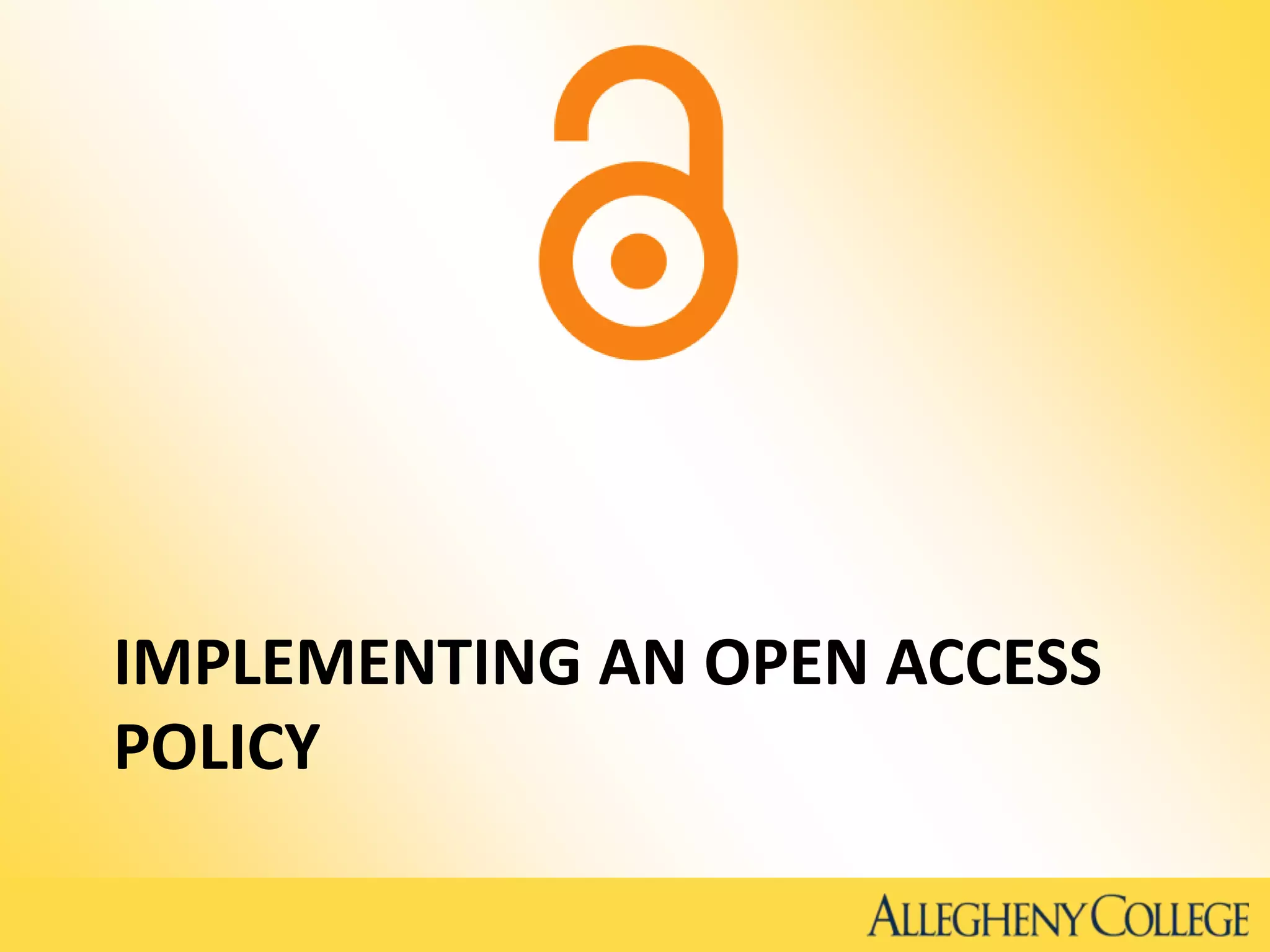IMPLEMENTING AN OPEN ACCESS
POLICY
 