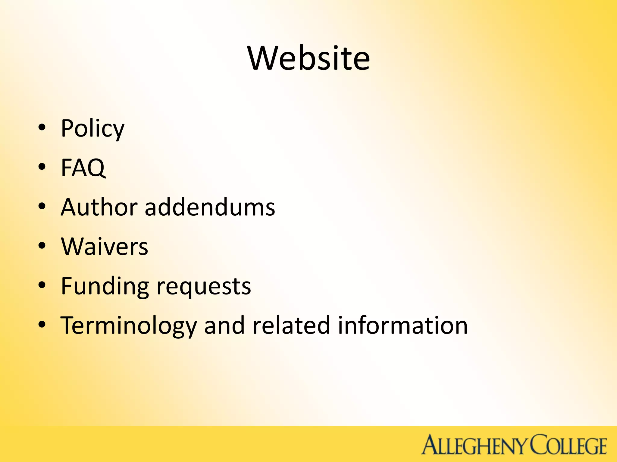 Website
• Policy
• FAQ
• Author addendums
• Waivers
• Funding requests
• Terminology and related information
 
