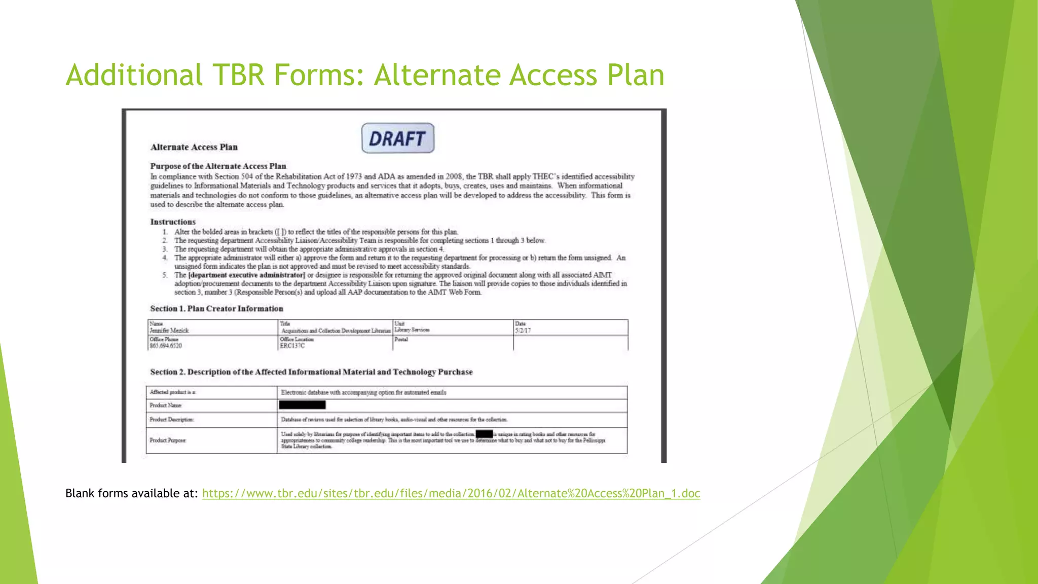 Additional TBR Forms: Alternate Access Plan
Blank forms available at: https://www.tbr.edu/sites/tbr.edu/files/media/2016/02/Alternate%20Access%20Plan_1.doc
 
