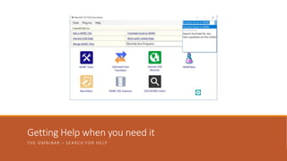 Getting Help when you need it
THE OMNIBAR – SEARCH FOR HELP
 