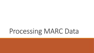 Processing MARC Data
 