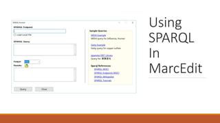 Using
SPARQL
In
MarcEdit
 